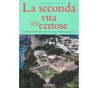 La seconda vita delle Certose. Il patrimonio italiano dell’architettura certosina nell’età contemporanea