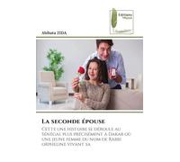 La seconde épouse: Cette une histoire se déroule au Sénégal plus précisément à Dakar où une jeune femme du nom de Rabbi orpheline vivant sa