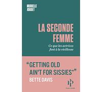 La Seconde Femme - Ce que les actrices font à la vieillesse