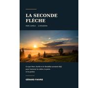 La Seconde Flèche: ●Ce que Marc Aurèle et le Bouddha savaient déjà pour traverser la colère, la perte et le pardon