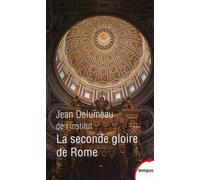 Jean Delumeau – La seconde gloire de Rome – XVe‑XVIIe siècle – Poche