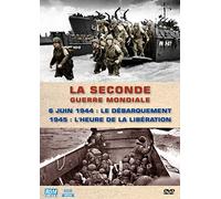 La Seconde Guerre Mondiale : 6 Juin 1944, Le débarquement 1945, l'heure de la libération