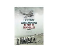 La seconde guerre mondiale au Pays de Saint-Gilles - Cyriaque Feuillet - Geste - relié - Beau livre