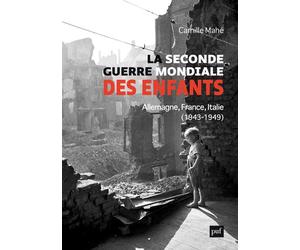 La Seconde Guerre mondiale des enfants Allemagne, France, Italie, 1943-1949 - Paul Dubouchet - Puf - broché - Essai