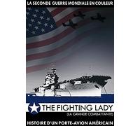 La seconde guerre mondiale en couleur : the fighting lady, l'histoire d'un porte-avion americain