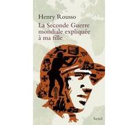 La Seconde Guerre mondiale expliquée à ma fille Henry Rousso (Auteur)