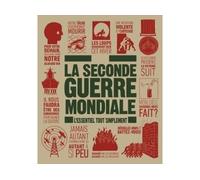 La Seconde Guerre Mondiale - l'essentiel tout simplement