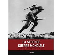 La Seconde Guerre mondiale: L'histoire du conflit le plus meurtrier de tous les temps
