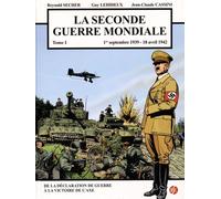 La Seconde Guerre Mondiale Tome 1 - 1er Septembre 1939 - 18 Avril 1942, De La Déclaration De Guerre À La Victoire De L'axe