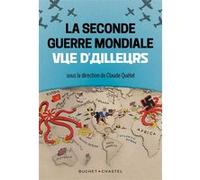 La Seconde Guerre mondiale vue d'ailleurs Claude Quétel (Auteur)