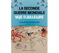 La Seconde Guerre mondiale vue d'ailleurs - Claude Quétel - Buchet-Chastel - broché - Essai