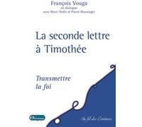La seconde lettre à Timothée - Transmettre la foi François Vouga (Auteur)