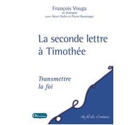 La seconde lettre à Timothée - Transmettre la foi - François Vouga - Olivetan - broché - Essai