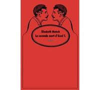 La seconde mort d'Axel T. Elisabeth Motsch (Auteur), Franck Juery (Illustration)
