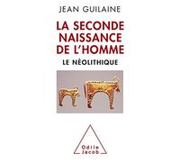 La Seconde naissance de l'homme: Le Néolithique