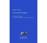 La seconde profondeur: La traduction poétique et les poètes traducteurs en Europe au XXe siècle