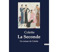 La Seconde: Un roman de Colette