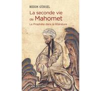 La seconde vie de Mahomet. Le Prophète dans la littérature Le prophète et la littérature - Nedim Gürsel - Cnrs Eds - broché - Essai