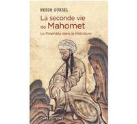 La seconde vie de Mahomet. Le Prophète dans la littérature Nedim Gürsel (Auteur)