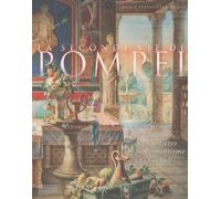 La Seconde Vie De Pompéi - Renouveau De L'antique, Des Lumières Au Romantisme 1738-1860