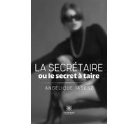 La secrétaire ou le secret à taire - Angélique Jadesz - Le Lys Bleu - Poche - Nouvelles