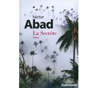 La Secrète - Hector Abad - Gallimard - broché - Roman