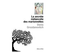 La Secrète Mélancolie Des Marionnettes