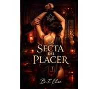 LA SECTA DEL PLACER: Dark Romance de poder, sumisión y deseo prohibido donde el placer se convierte en control y la traición es la única salida