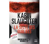 La Secte des oubliées Le nouveau thriller de Karin Slaughter, l'autrice de Son vrai visage, disponible sur Netflix - Karin Slaughter - Harpercollins - broché - Roman