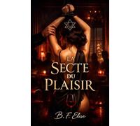 LA SECTE DU PLAISIR: Dark romance de pouvoir, de soumission et de désir interdit où le plaisir devient contrôle et se rendre, c’est tout perdre.