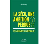La Sécu, une ambition perdue ? De la solidarité à la rentabilité - Léo Rosell - Lattes - broché - Essai