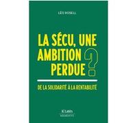 La Sécu, une ambition perdue ? Léo Rosell (Auteur)