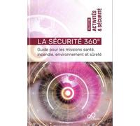 La Sécurité 360°: Guide pour les missions santé, incendie, environnement et sûreté