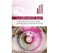 La Sécurité 360° Guide pour les missions santé, incendie, environnement et sûreté - Collectif - Cnpp Entreprises - broché - Scolaire / Universitaire