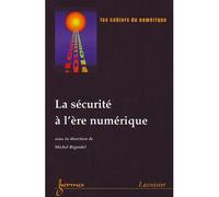 La securite a l'ere numerique les cahiers du numerique vol. - Michel Riguidel - Hermes Science Publications - broché - Livre