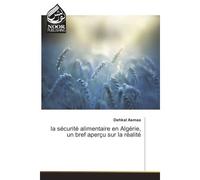 La securite alimentaire en Algerie, un bref aperçu sur la realite - Dehkal Asmaa - Noor Publishing - broché - Etude