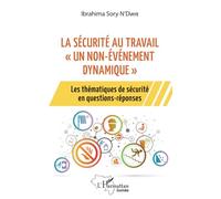 La sécurité au travail un non-événement dynamique"": Les thématiques de sécurité en questions-réponses