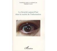Stéphanie Lacour – La sécurité aujourd'hui dans la société de l'information – Broché – L'Harmattan