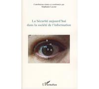 Stéphanie Lacour – La sécurité aujourd'hui dans la société de l'information – Broché – L'Harmattan