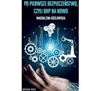 La sécurité d'abord ou la santé et la sécurité au travail sous un nouveau jour (Buch auf Polnisch)