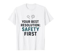La sécurité d'abord, Votre Meilleure résolution du Nouvel an pour Travailler en Toute sécurité T-Shirt