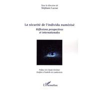 La sécurité de l'individu numérisé Réflexions prospectives et internationales - Stéphanie Lacour - L'harmattan - broché - Etude