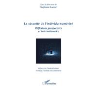 La sécurité de l'individu numérisé Réflexions prospectives et internationales - Stéphanie Lacour - L'harmattan - broché - Etude