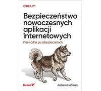 La sécurité des applications web modernes. Andrew Hoffman (Buch auf Polnisch)