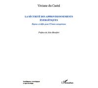 La sécurité des approvisionnements énergétiques Enjeux et défis pour l'Union européenne - Viviane du Castel - L'harmattan - broché - Essai