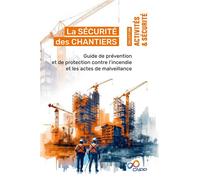 La sécurité des chantiers Guide de prévention et de protection contre l’incendie et les actes de malveillance - Collectif - Cnpp Entreprises - broché - Scolaire / Universitaire