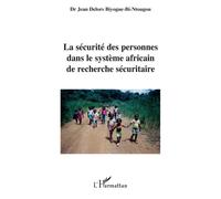 La sécurité des personnes dans le système africain de recherche sécuritaire - Jean Delors Biyogue Bi Ntougu - L'harmattan - broché - Essai