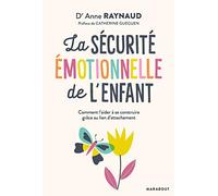 La sécurité émotionnelle de l'enfant: La sécurité émotionnelle de l'enfant condition essentielle de son épanouissement
