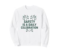La sécurité est Une célébration Quotidienne | Sécurité motivante du Nouvel an Sweatshirt