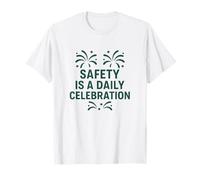 La sécurité est Une célébration Quotidienne | Sécurité motivante du Nouvel an T-Shirt
